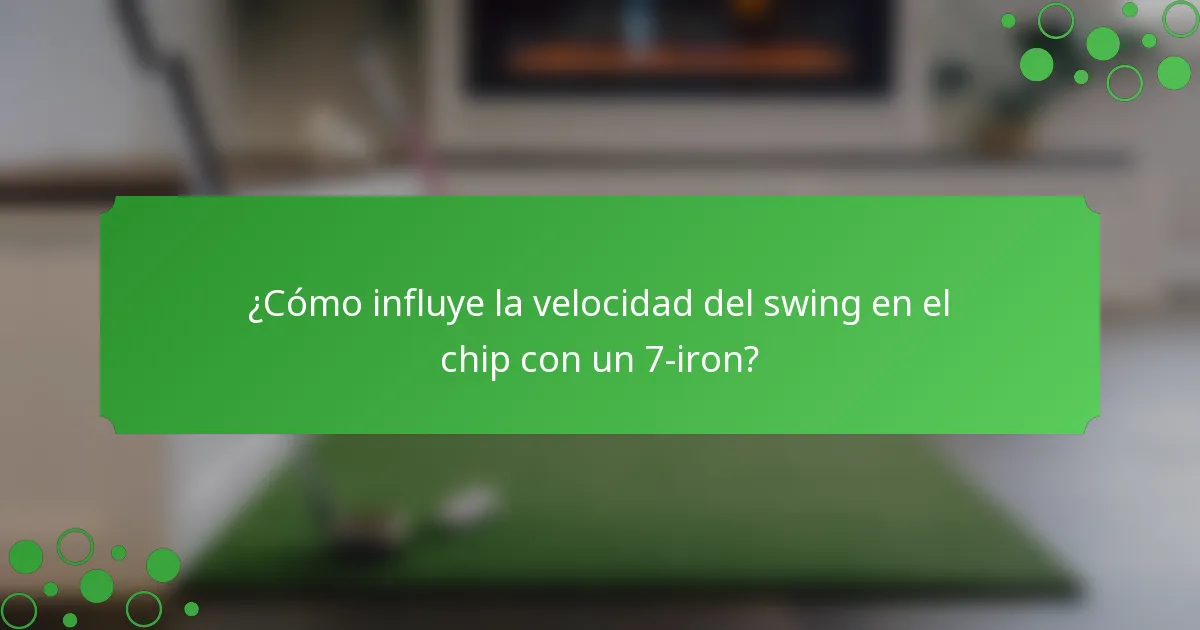 ¿Cómo influye la velocidad del swing en el chip con un 7-iron?